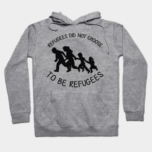 'Refugees Did Not Choose' Refugee Care Shirt Hoodie